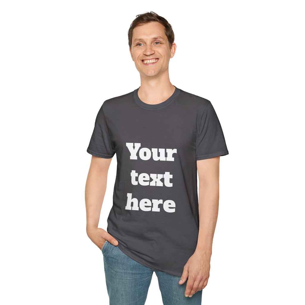 Custom Text T-Shirt — Personalized "Your Text Here" Graphic Tee