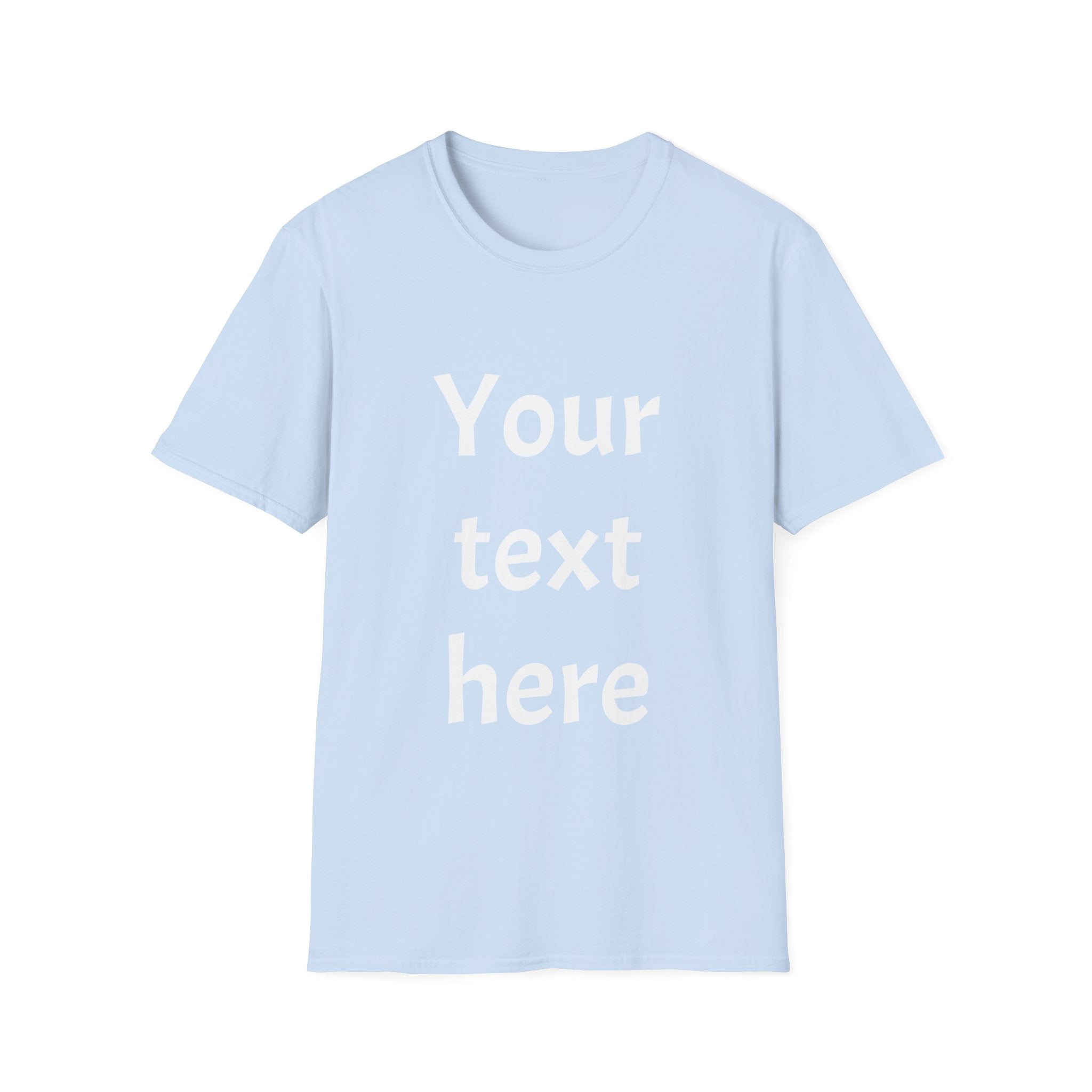 Unisex Custom Text T-Shirt — Personalized “Your Text Here” Tee