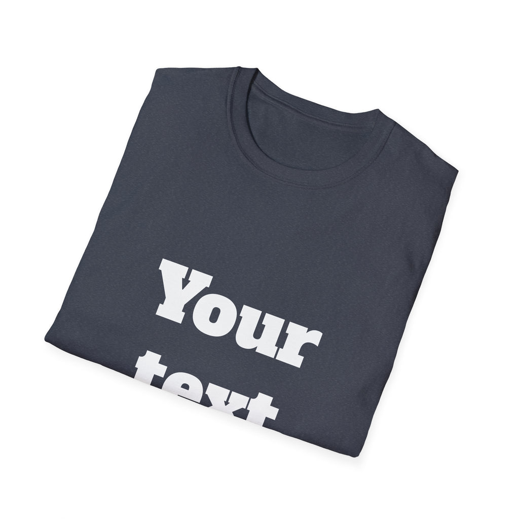 Custom Text T-Shirt — Personalized "Your Text Here" Graphic Tee