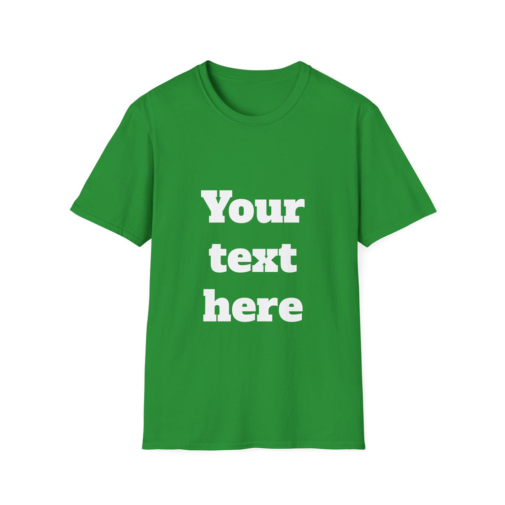 Custom Text T-Shirt — Personalized "Your Text Here" Graphic Tee