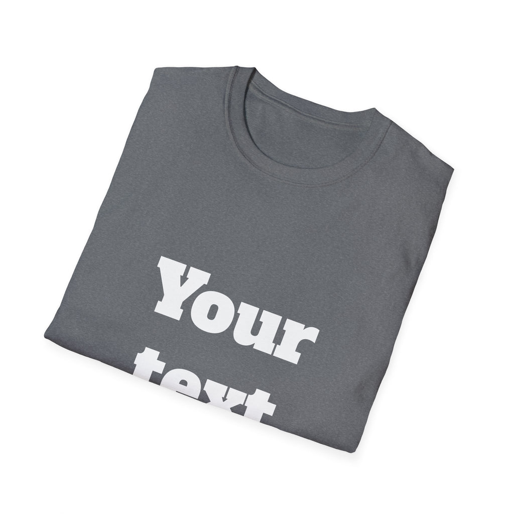 Custom Text T-Shirt — Personalized "Your Text Here" Graphic Tee