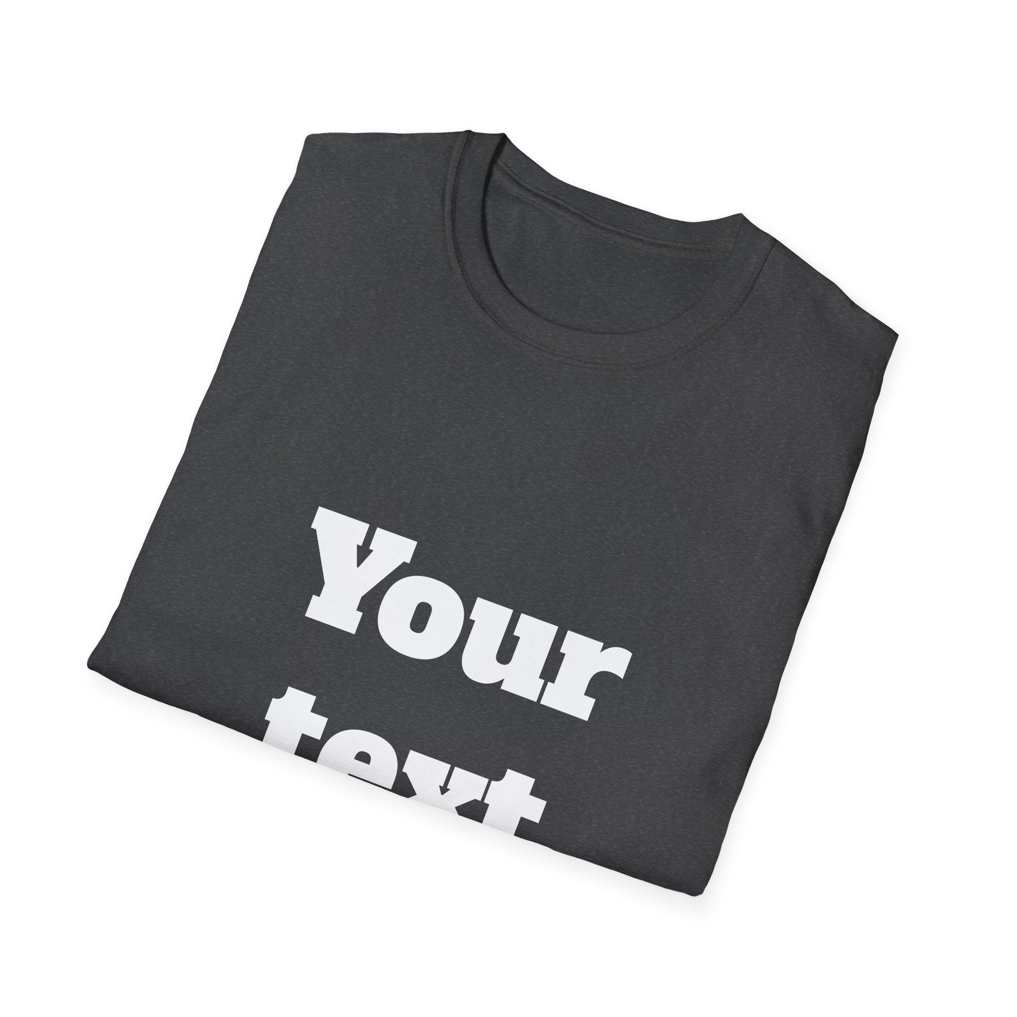 Custom Text T-Shirt — Personalized "Your Text Here" Graphic Tee