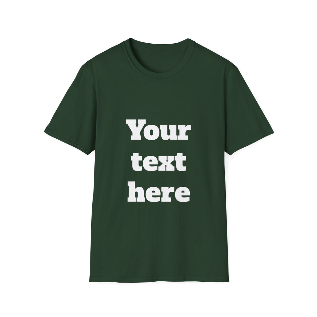 Custom Text T-Shirt — Personalized "Your Text Here" Graphic Tee