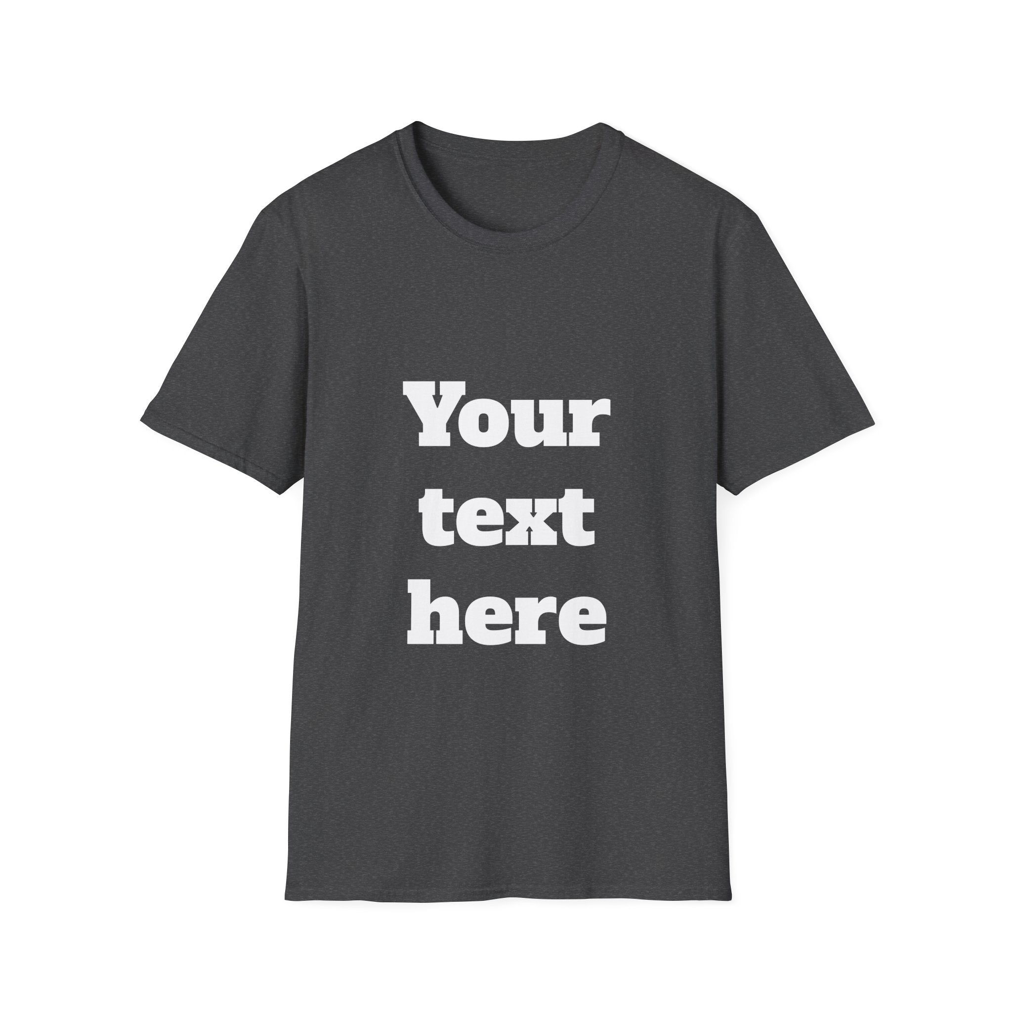 Custom Text T-Shirt — Personalized "Your Text Here" Graphic Tee