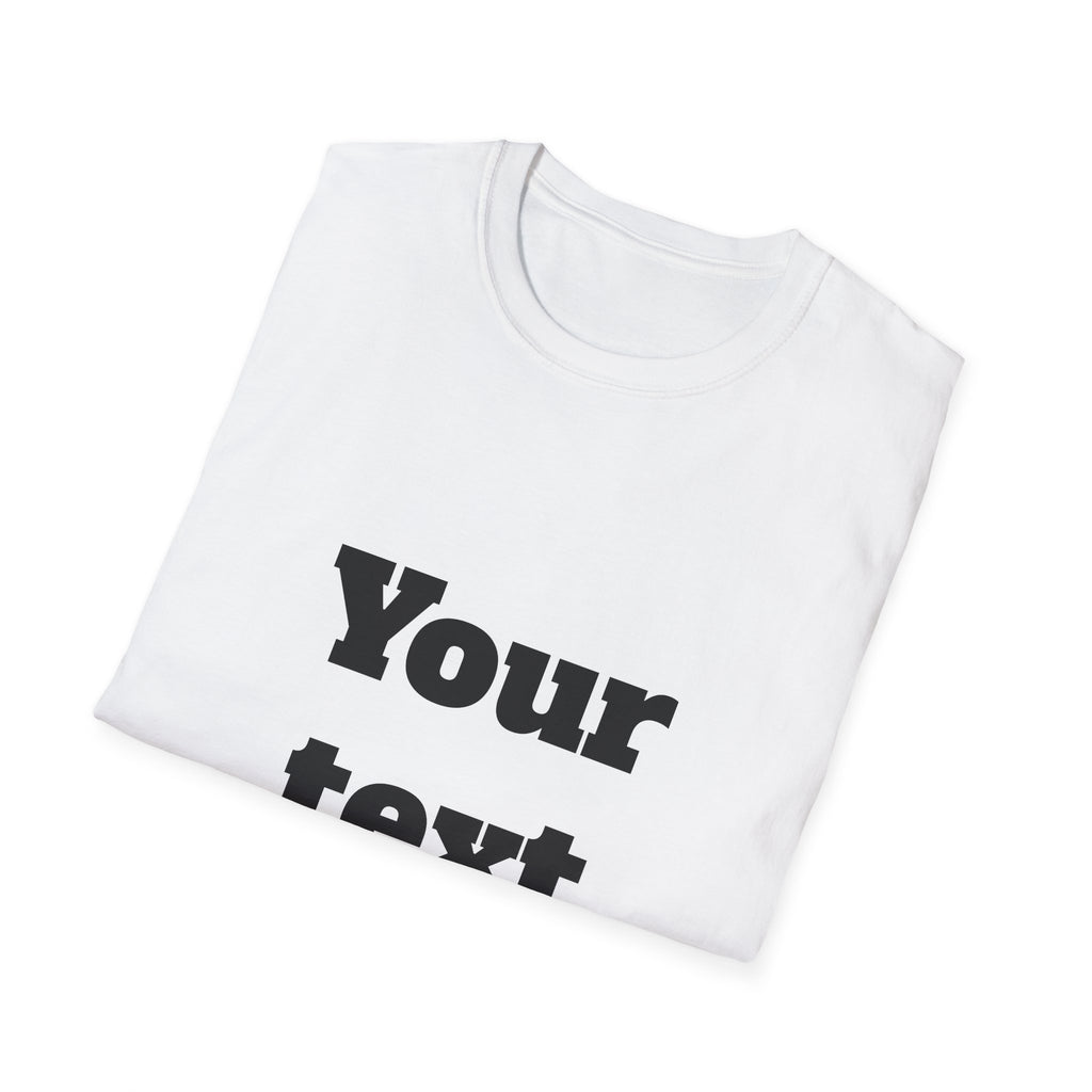 Custom Text T-Shirt — Personalized "Your Text Here" Graphic Tee