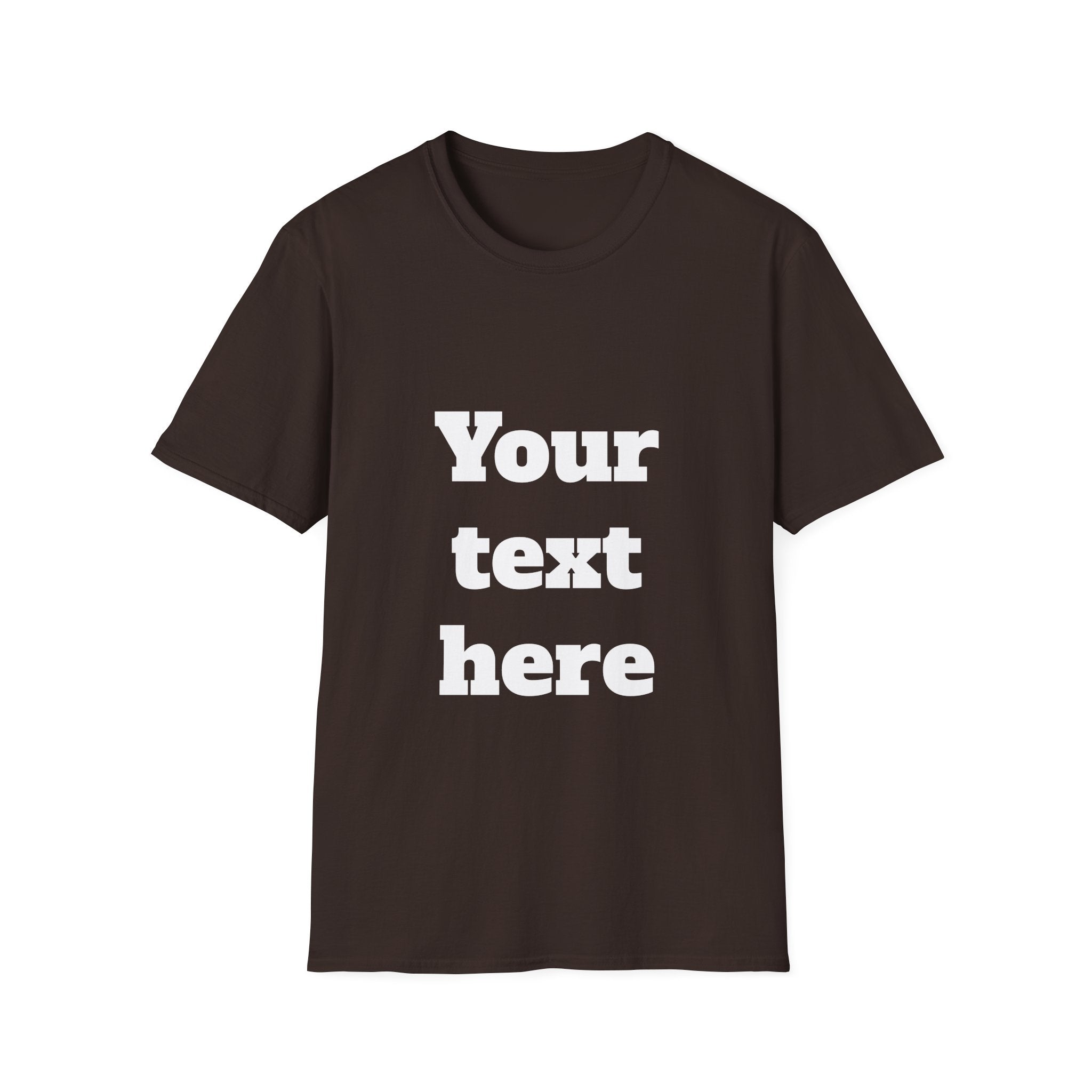 Custom Text T-Shirt — Personalized "Your Text Here" Graphic Tee
