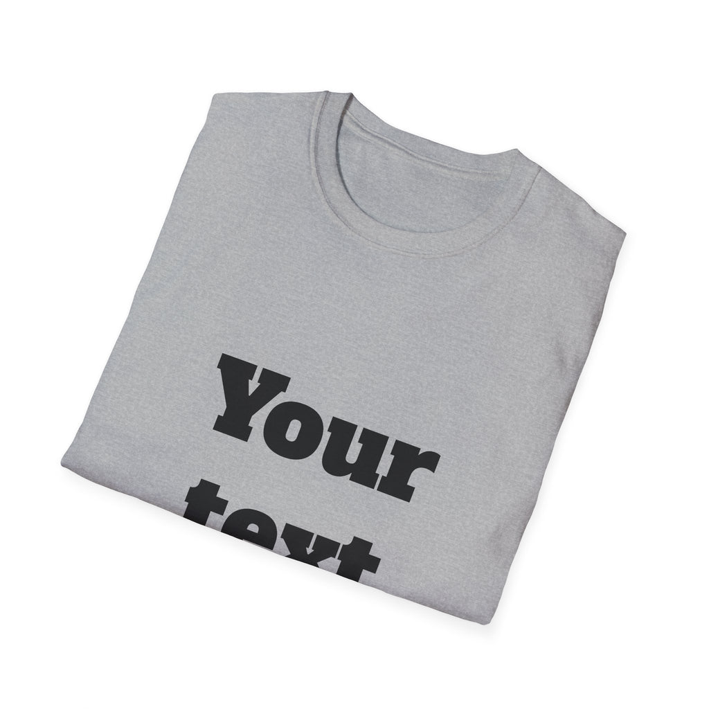 Custom Text T-Shirt — Personalized "Your Text Here" Graphic Tee